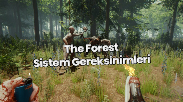 The Forest Sistem Gereksinimleri