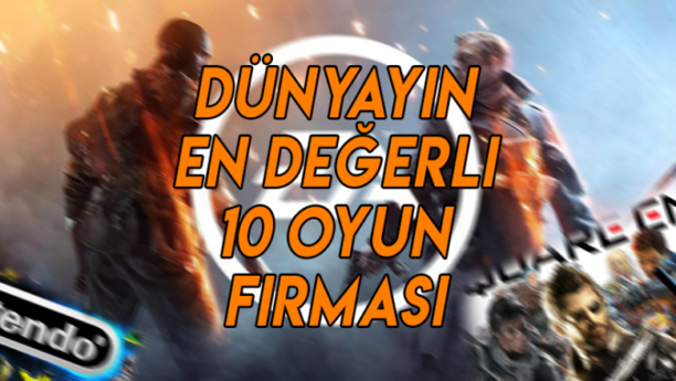 Dünyanın En Değerli 10 Oyun Firması