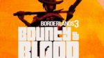 Borderlands 3 Bounty of Blood DLC’si Duyuruldu