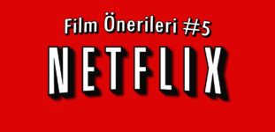 Netflix Film Önerileri #5