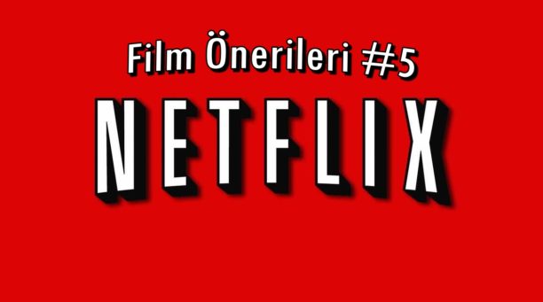 Netflix Film Önerileri #5