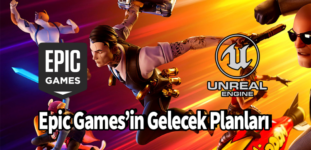 Epic Games’in Gelecek Planları