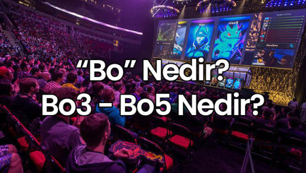 Bo Nedir ? Bo3 – Bo5 Açılımı Nedir ?