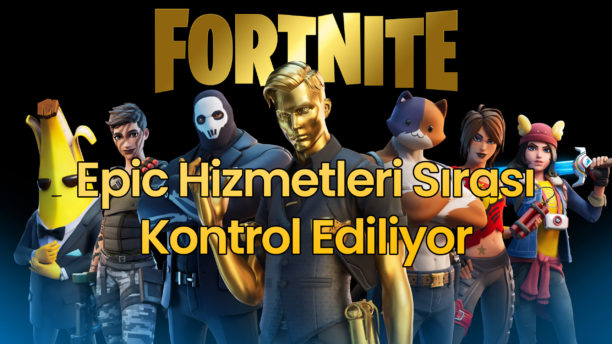 Fortnite Epic Hizmetleri Sırası Kontrol Ediliyor