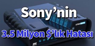 Sony’nin 3.5 Milyon $’lık Hatası