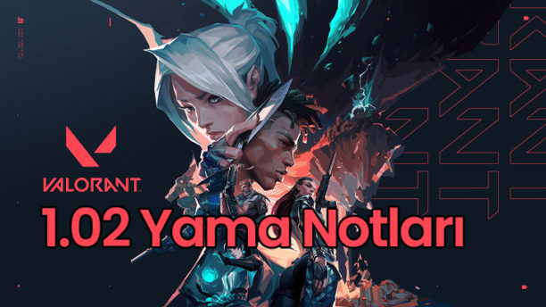 Valorant 1.02 Yama Notları | Patch Notes