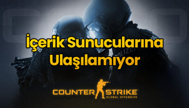 CSGO İçerik Sunucularına Ulaşılamıyor Hatası