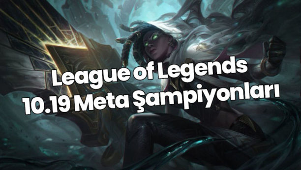 LOL 10.19 Meta Şampiyonları | 10.19 Tier List