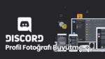 Discord Profil Fotoğrafı Büyütme – İndirme