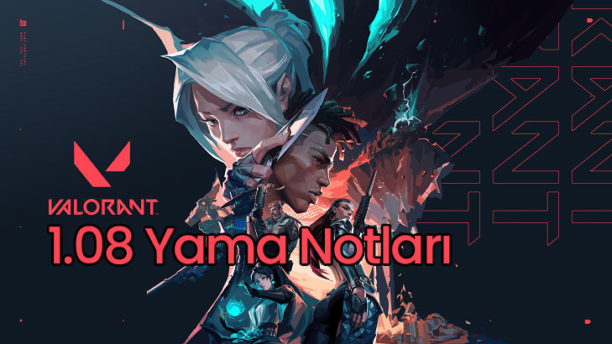 Valorant 1.08 Yama Notları