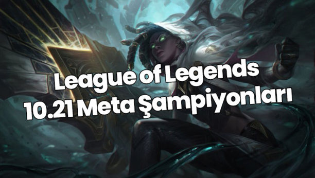 LOL 10.21 Meta Şampiyonları | 10.21 Tier List