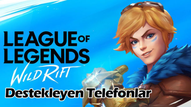 LOL Wild Rift Destekleyen Telefonlar