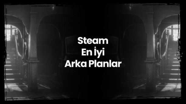 Steam En İyi Arka Planlar