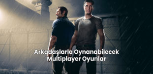 Arkadaşlarla Oynanabilecek Multiplayer Oyunlar