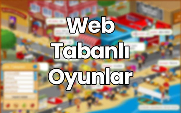 Web Tabanlı Oyunlar – Browser Tabanlı Oyunlar