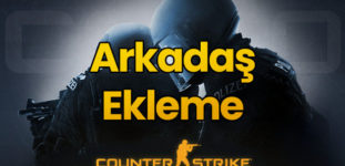 CSGO Arkadaş Ekleme Nasıl Yapılır?