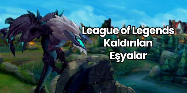 LOL Kaldırılan Eşyalar | LOL Silinen Eşyalar