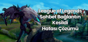 LOL Sohbet Bağlantın Kesildi Hatası Çözümü