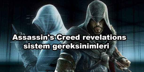 Assassin’s Creed: Revelations sistem gereksinimleri nelerdir?