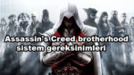 Assassin’s Creed: Brotherhood sistem gereksinimleri nelerdir?