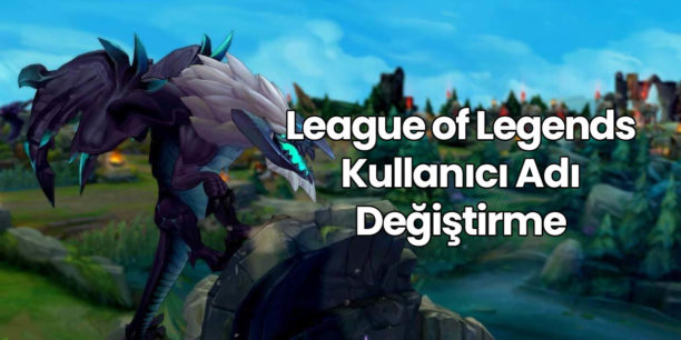 LOL Kullanıcı Adı Değiştirme