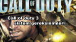 Call of duty 3 sistem gereksinimleri nelerdir?